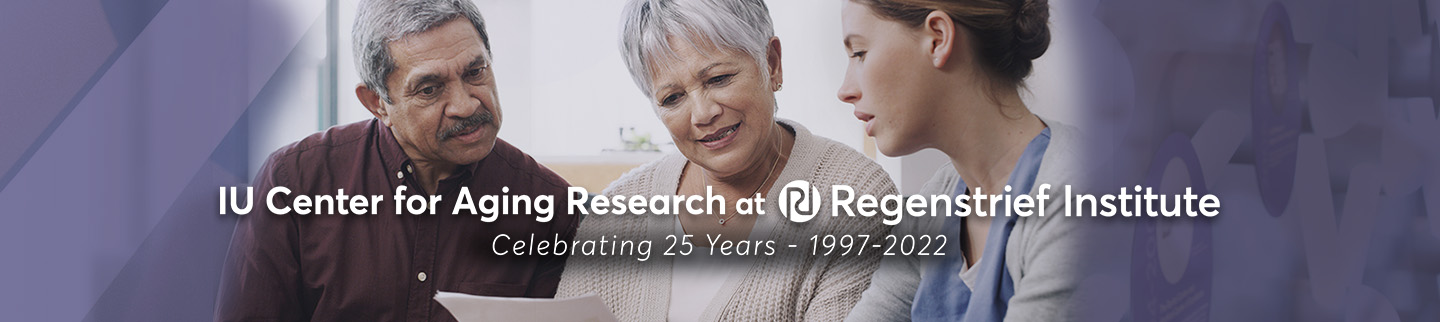 header photos IU Center for Aging Research at Regenstrief Institute; Celebrating 25 Years - 1997-2022